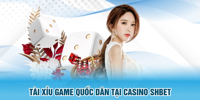 Tài xỉu game quốc dân tại casino SHBET