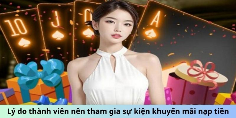 Lý do thành viên nên tham gia sự kiện khuyến mãi nạp tiền