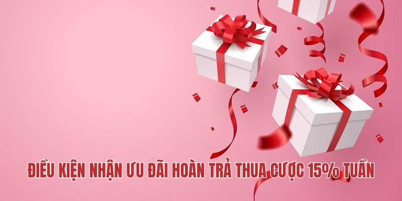 Điều kiện ưu đãi hoàn trả 15% mỗi tuần cho cược thua tại SHBET